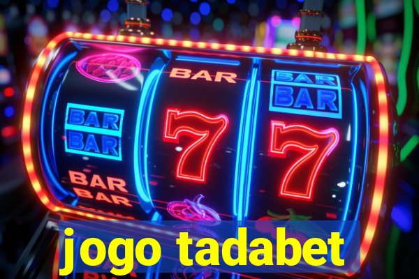 jogo tadabet